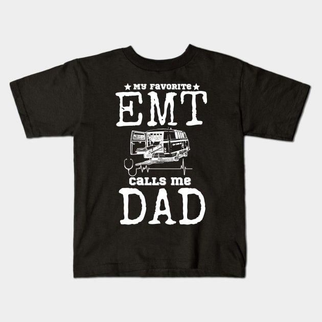 My favorite EMT Calls me Dad Kids T-Shirt by JustBeSatisfied